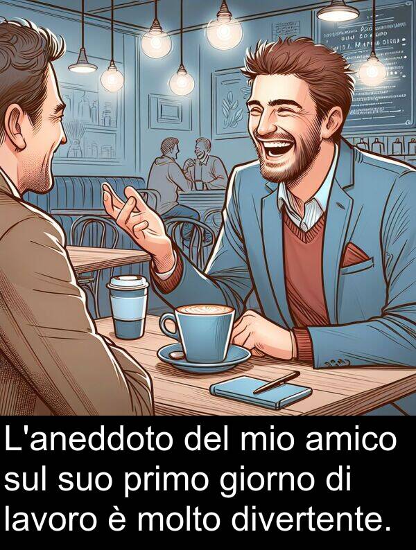 lavoro: L'aneddoto del mio amico sul suo primo giorno di lavoro è molto divertente.