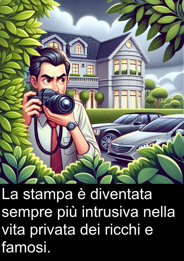 famosi: La stampa è diventata sempre più intrusiva nella vita privata dei ricchi e famosi.