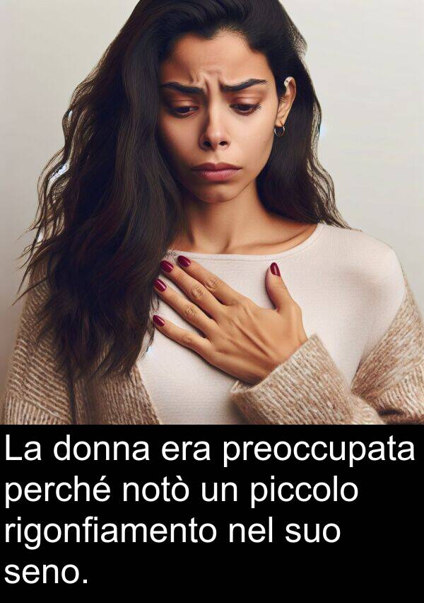 perché: La donna era preoccupata perché notò un piccolo rigonfiamento nel suo seno.