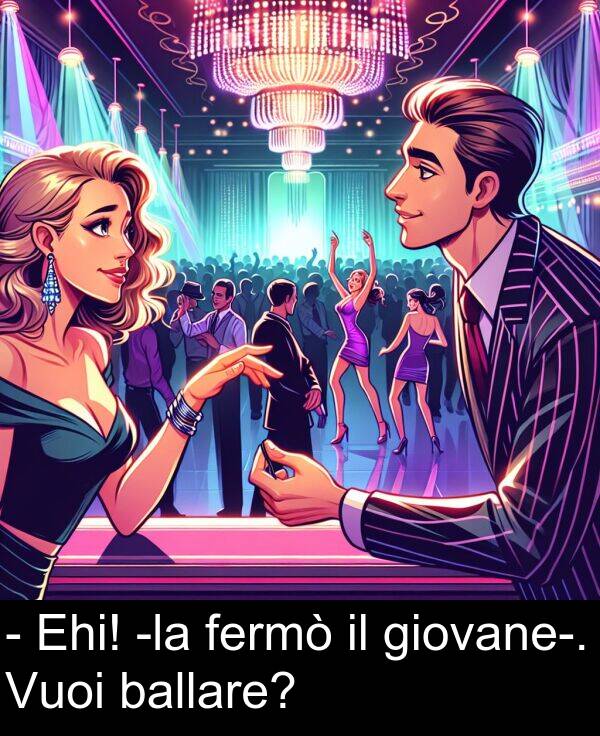 ballare: - Ehi! -la fermò il giovane-. Vuoi ballare?