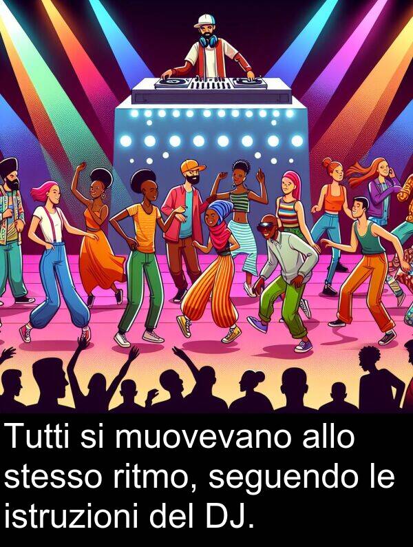 seguendo: Tutti si muovevano allo stesso ritmo, seguendo le istruzioni del DJ.