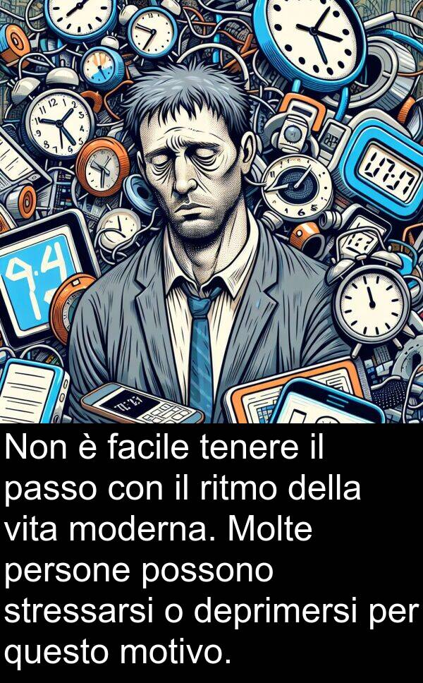 questo: Non è facile tenere il passo con il ritmo della vita moderna. Molte persone possono stressarsi o deprimersi per questo motivo.