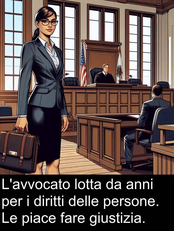 fare: L'avvocato lotta da anni per i diritti delle persone. Le piace fare giustizia.