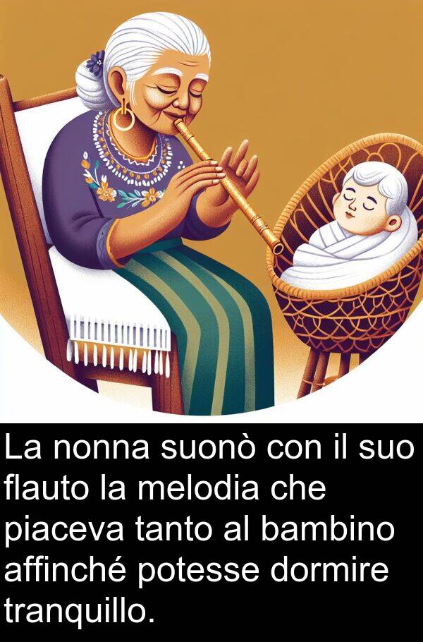 nonna: La nonna suonò con il suo flauto la melodia che piaceva tanto al bambino affinché potesse dormire tranquillo.