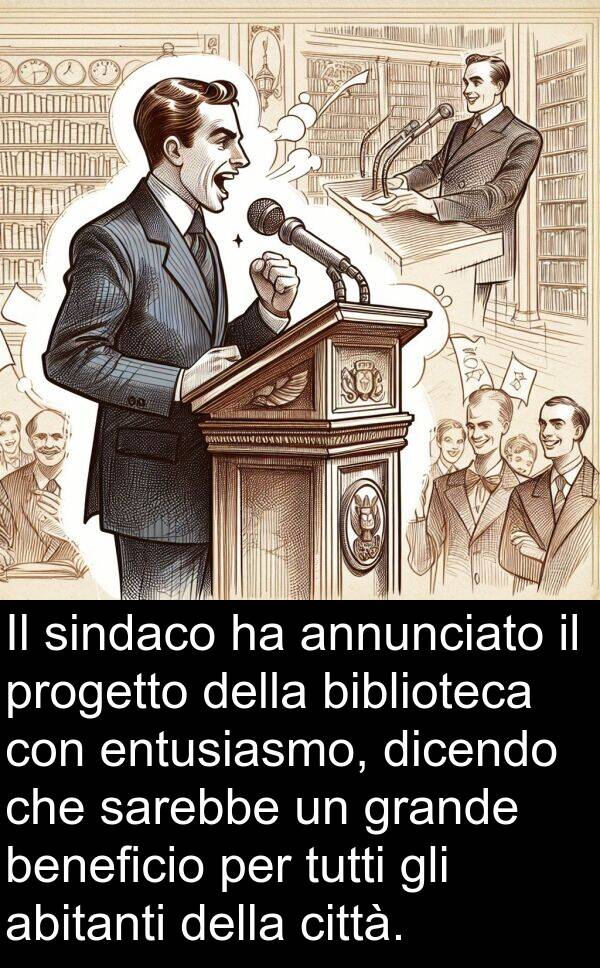 sarebbe: Il sindaco ha annunciato il progetto della biblioteca con entusiasmo, dicendo che sarebbe un grande beneficio per tutti gli abitanti della città.