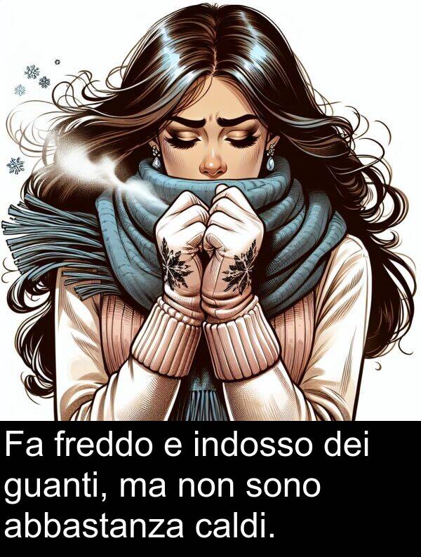 dei: Fa freddo e indosso dei guanti, ma non sono abbastanza caldi.