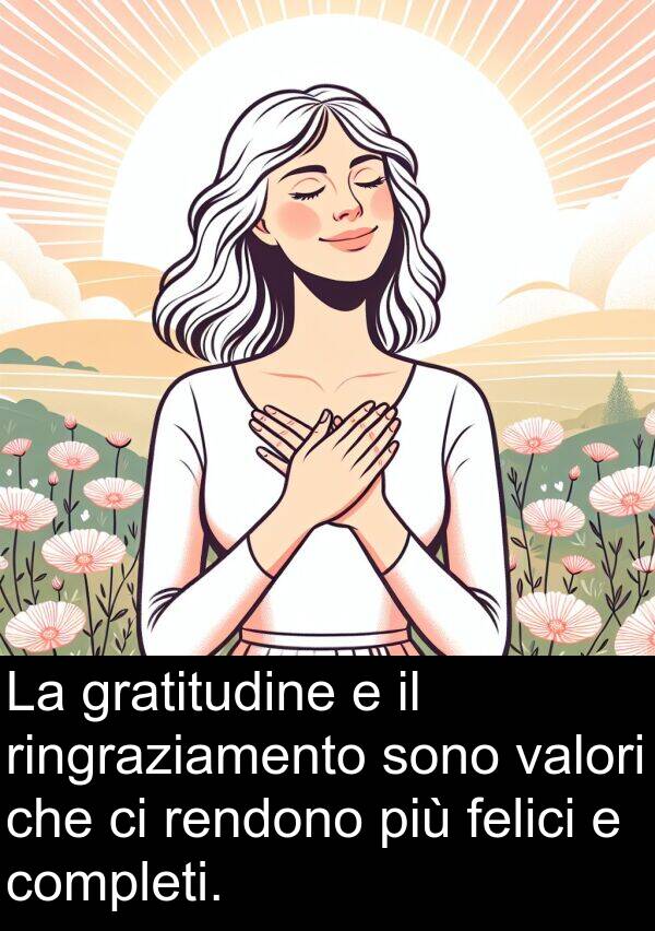 felici: La gratitudine e il ringraziamento sono valori che ci rendono più felici e completi.