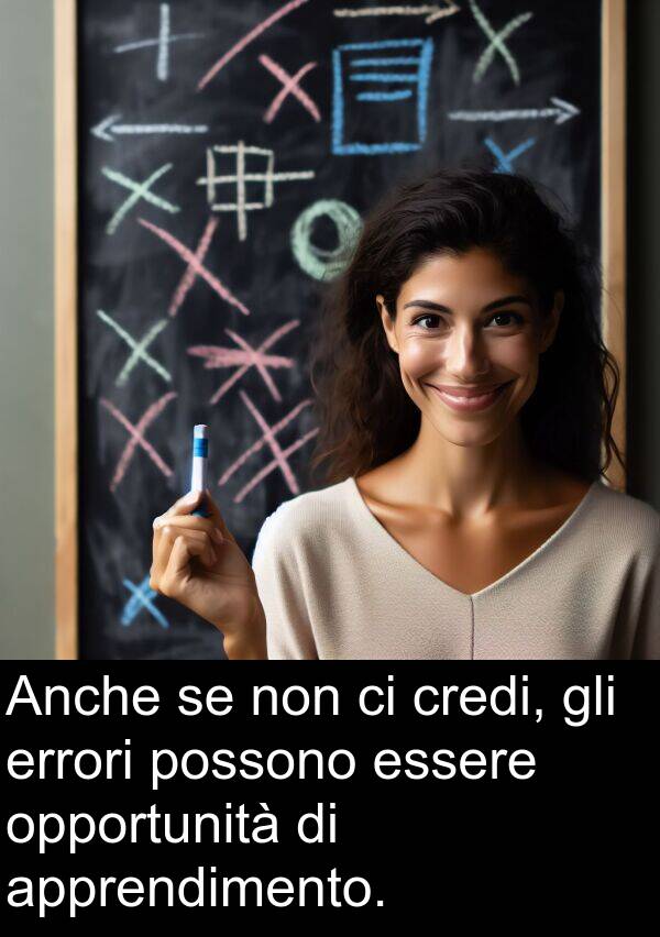 opportunità: Anche se non ci credi, gli errori possono essere opportunità di apprendimento.