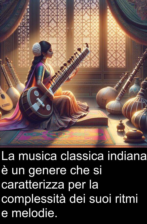 melodie: La musica classica indiana è un genere che si caratterizza per la complessità dei suoi ritmi e melodie.
