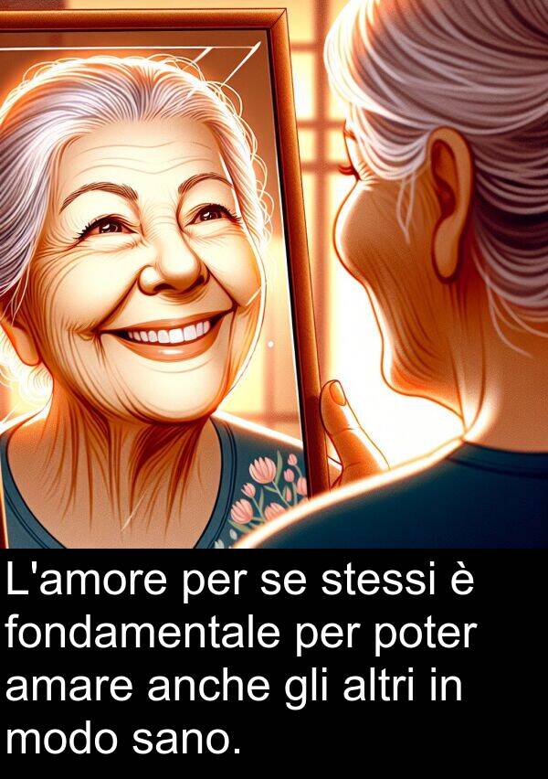 stessi: L'amore per se stessi è fondamentale per poter amare anche gli altri in modo sano.