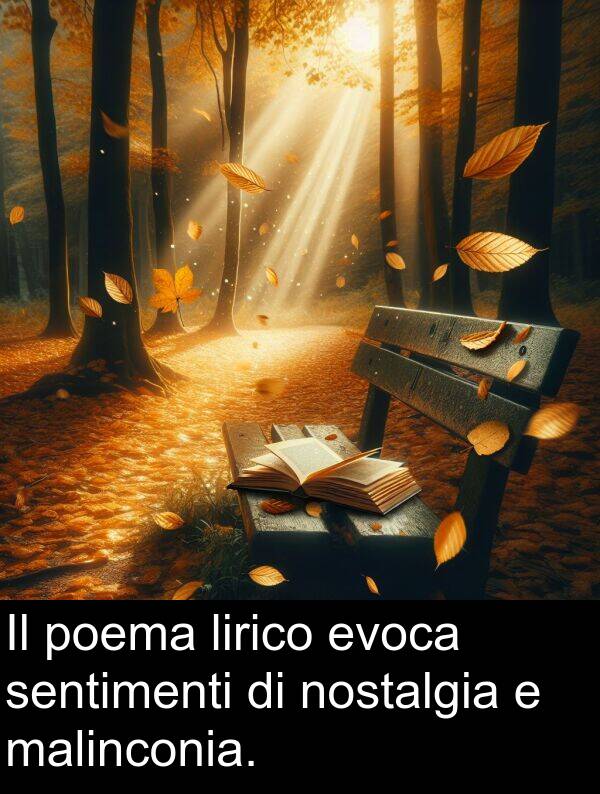 evoca: Il poema lirico evoca sentimenti di nostalgia e malinconia.