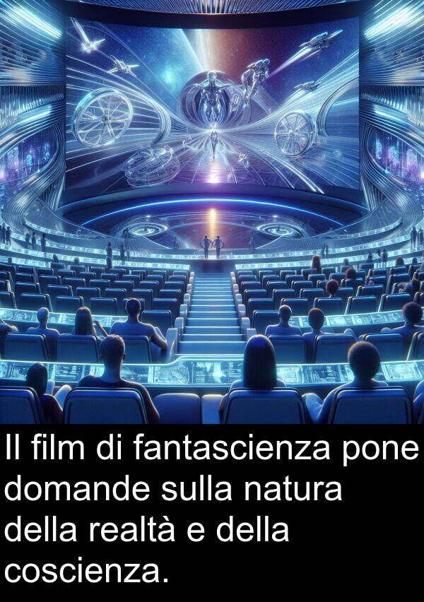 coscienza: Il film di fantascienza pone domande sulla natura della realtà e della coscienza.