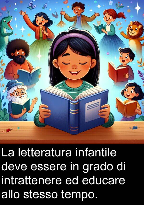 educare: La letteratura infantile deve essere in grado di intrattenere ed educare allo stesso tempo.