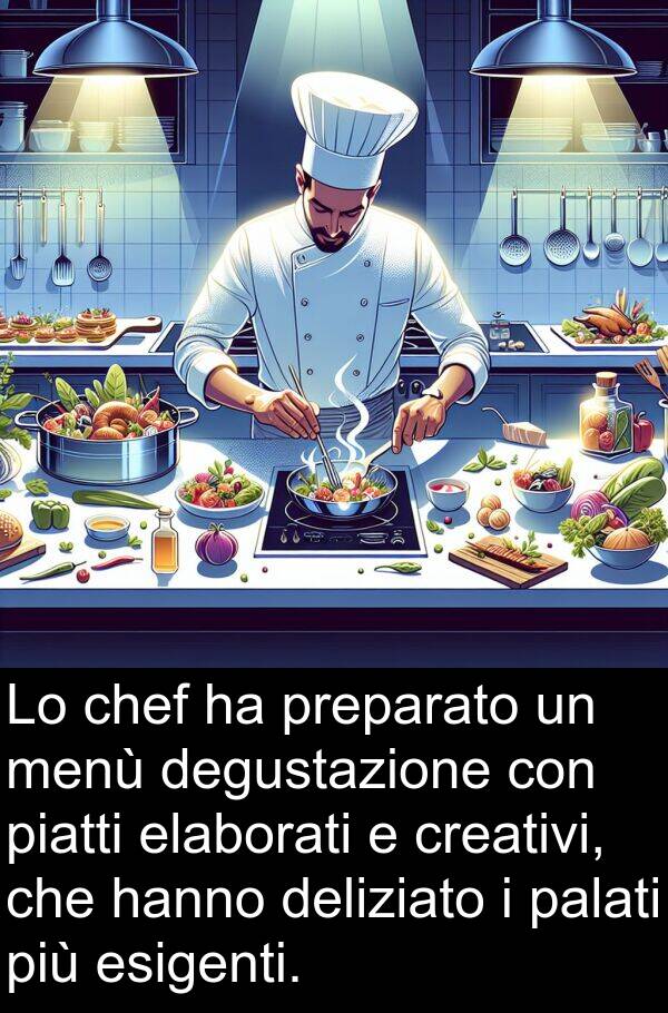 palati: Lo chef ha preparato un menù degustazione con piatti elaborati e creativi, che hanno deliziato i palati più esigenti.