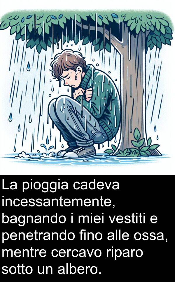 bagnando: La pioggia cadeva incessantemente, bagnando i miei vestiti e penetrando fino alle ossa, mentre cercavo riparo sotto un albero.