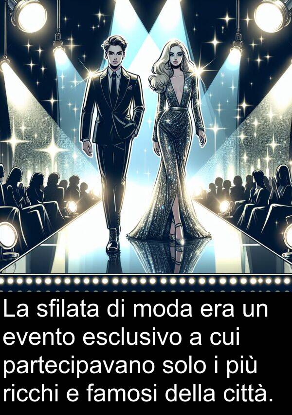 famosi: La sfilata di moda era un evento esclusivo a cui partecipavano solo i più ricchi e famosi della città.