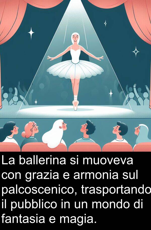 ballerina: La ballerina si muoveva con grazia e armonia sul palcoscenico, trasportando il pubblico in un mondo di fantasia e magia.