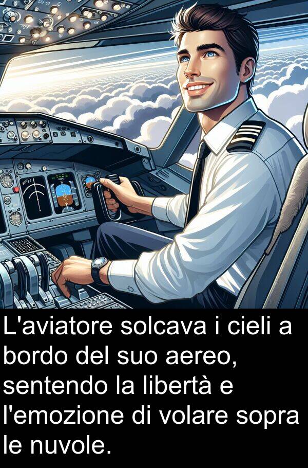 sopra: L'aviatore solcava i cieli a bordo del suo aereo, sentendo la libertà e l'emozione di volare sopra le nuvole.