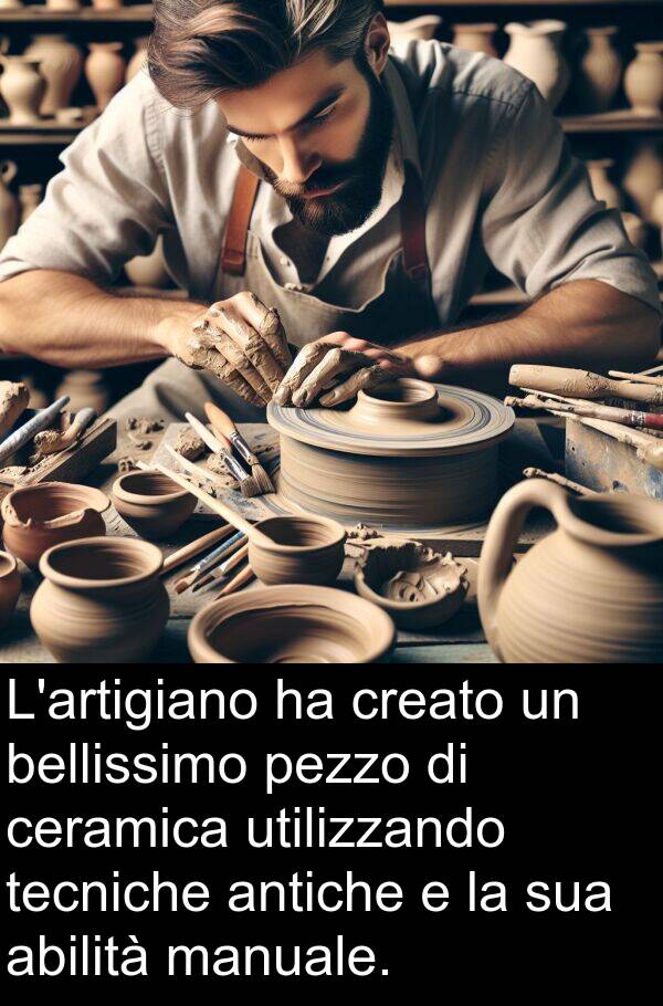 manuale: L'artigiano ha creato un bellissimo pezzo di ceramica utilizzando tecniche antiche e la sua abilità manuale.