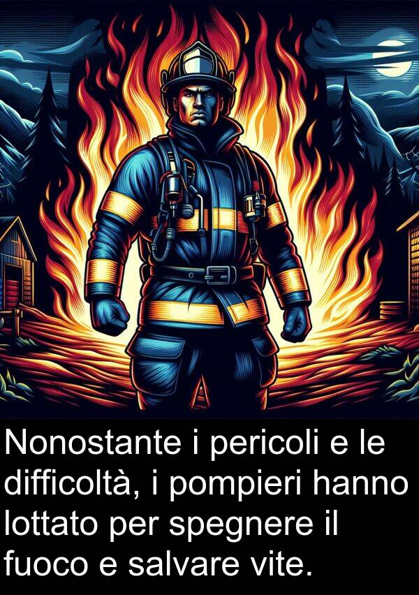 pompieri: Nonostante i pericoli e le difficoltà, i pompieri hanno lottato per spegnere il fuoco e salvare vite.