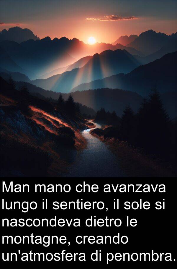 montagne: Man mano che avanzava lungo il sentiero, il sole si nascondeva dietro le montagne, creando un'atmosfera di penombra.
