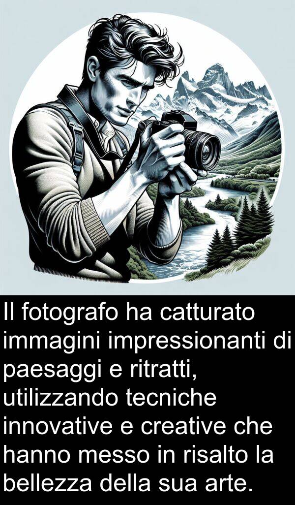 creative: Il fotografo ha catturato immagini impressionanti di paesaggi e ritratti, utilizzando tecniche innovative e creative che hanno messo in risalto la bellezza della sua arte.
