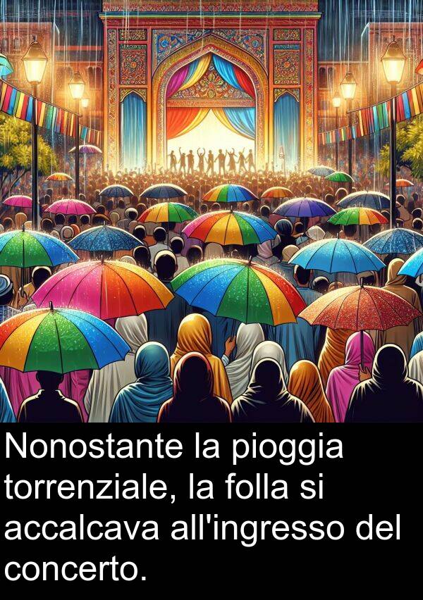 accalcava: Nonostante la pioggia torrenziale, la folla si accalcava all'ingresso del concerto.