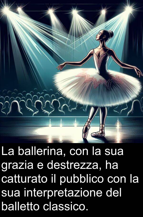 ballerina: La ballerina, con la sua grazia e destrezza, ha catturato il pubblico con la sua interpretazione del balletto classico.