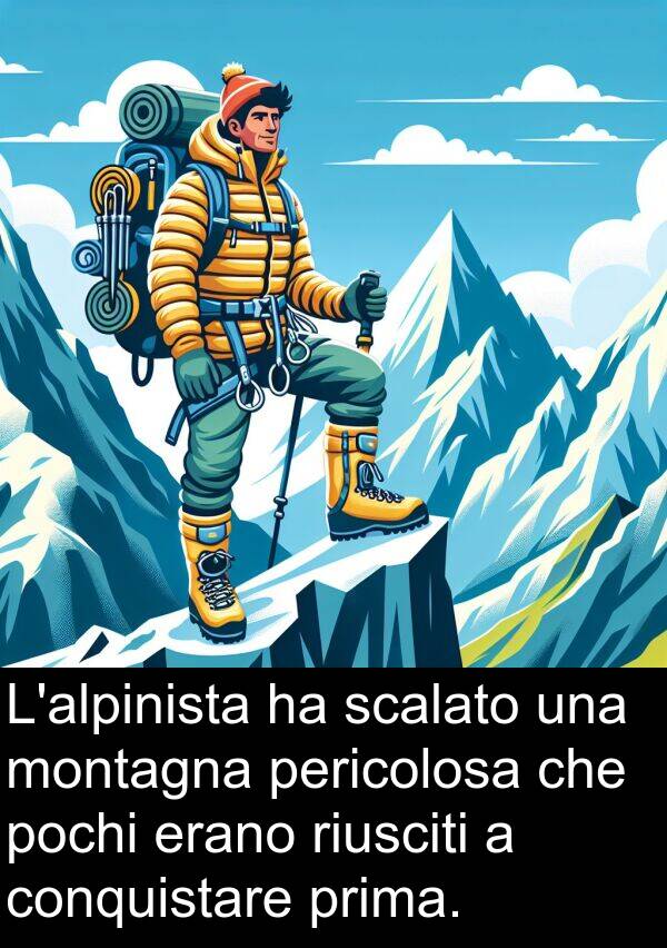 pericolosa: L'alpinista ha scalato una montagna pericolosa che pochi erano riusciti a conquistare prima.