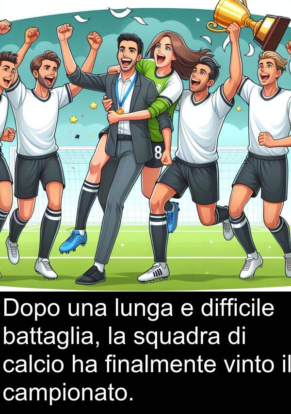 calcio: Dopo una lunga e difficile battaglia, la squadra di calcio ha finalmente vinto il campionato.