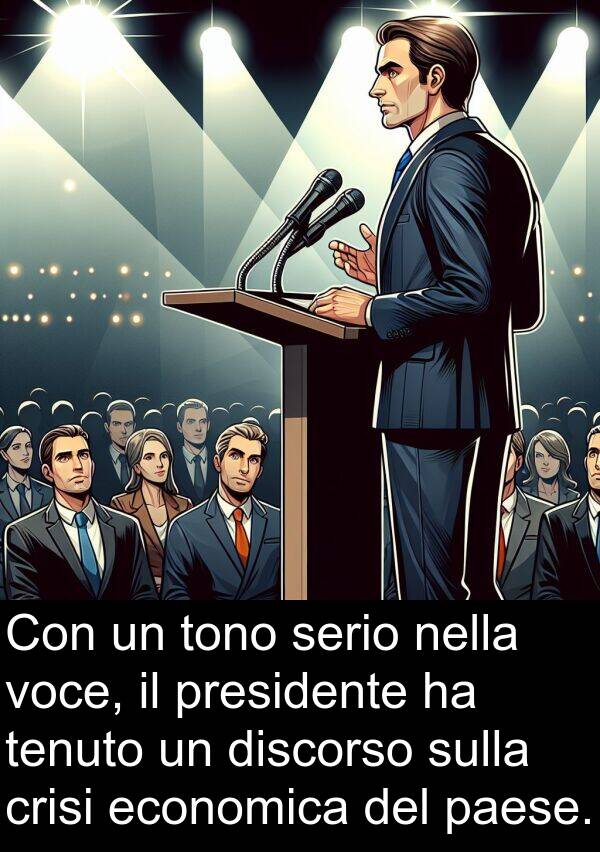 economica: Con un tono serio nella voce, il presidente ha tenuto un discorso sulla crisi economica del paese.