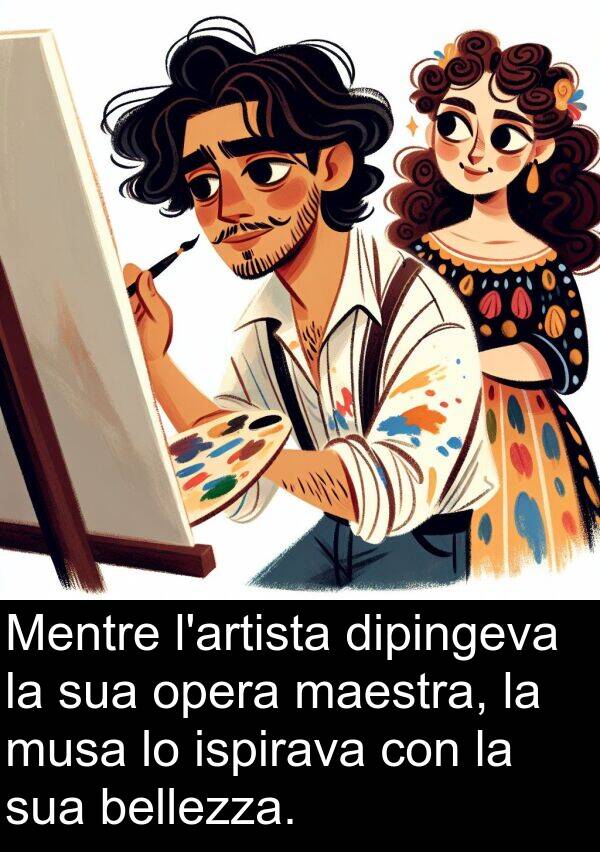opera: Mentre l'artista dipingeva la sua opera maestra, la musa lo ispirava con la sua bellezza.