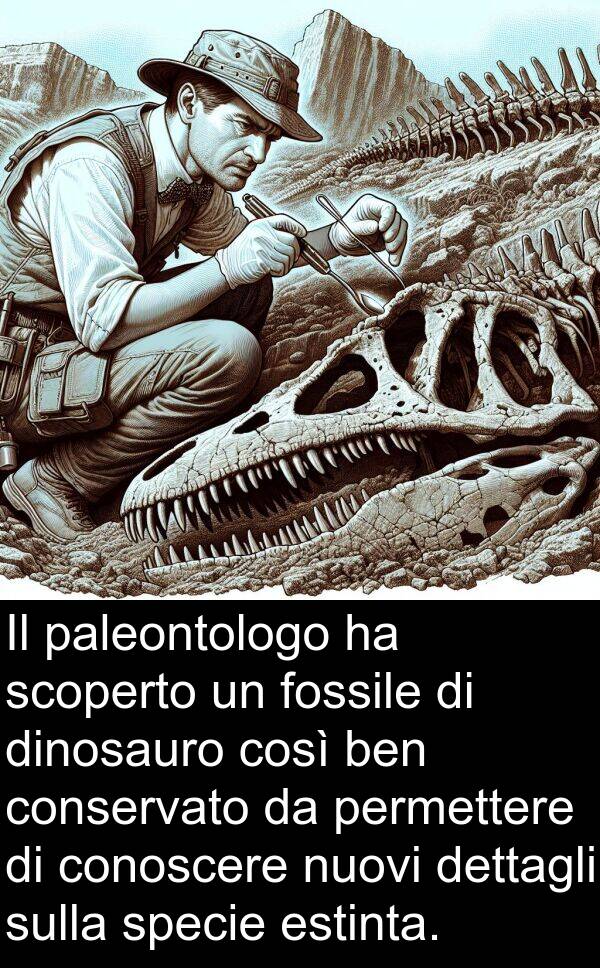 scoperto: Il paleontologo ha scoperto un fossile di dinosauro così ben conservato da permettere di conoscere nuovi dettagli sulla specie estinta.