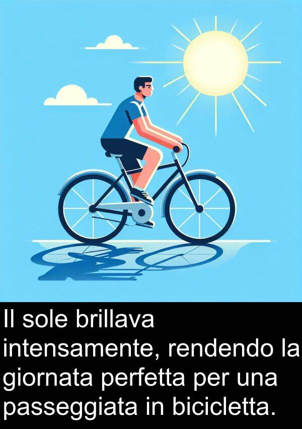 brillava: Il sole brillava intensamente, rendendo la giornata perfetta per una passeggiata in bicicletta.