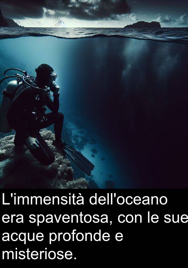 spaventosa: L'immensità dell'oceano era spaventosa, con le sue acque profonde e misteriose.