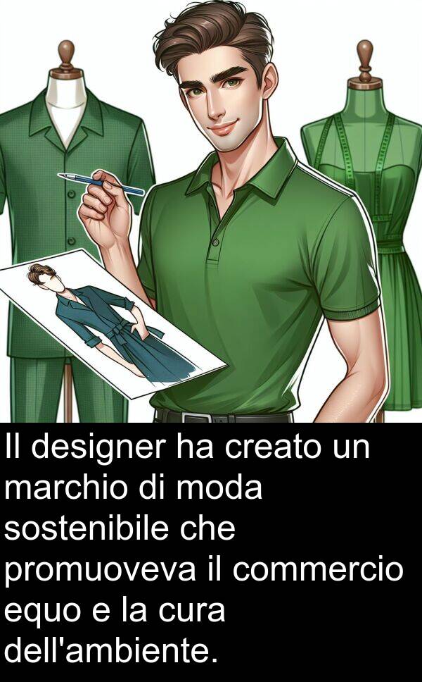 promuoveva: Il designer ha creato un marchio di moda sostenibile che promuoveva il commercio equo e la cura dell'ambiente.