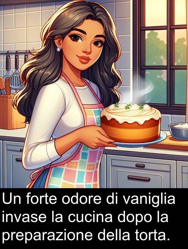 vaniglia: Un forte odore di vaniglia invase la cucina dopo la preparazione della torta.