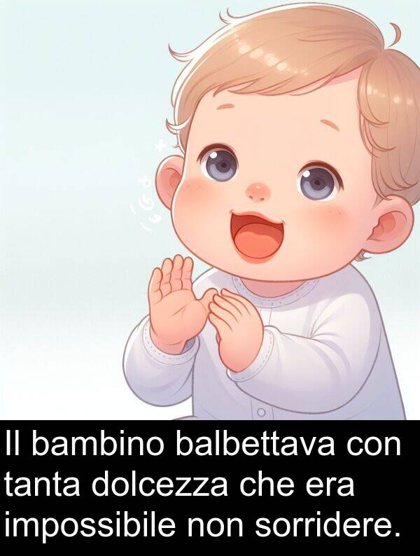 balbettava: Il bambino balbettava con tanta dolcezza che era impossibile non sorridere.