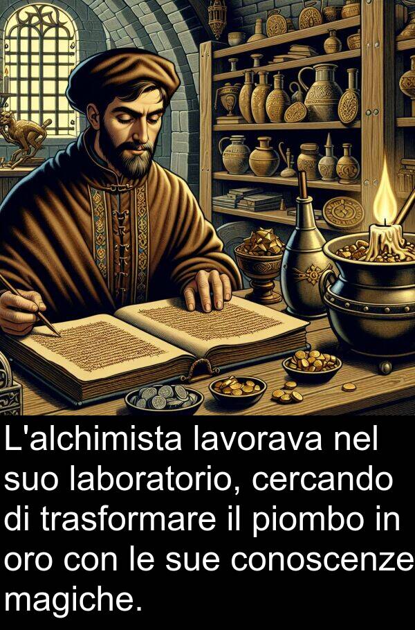 laboratorio: L'alchimista lavorava nel suo laboratorio, cercando di trasformare il piombo in oro con le sue conoscenze magiche.