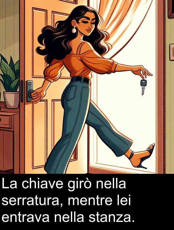 stanza: La chiave girò nella serratura, mentre lei entrava nella stanza.