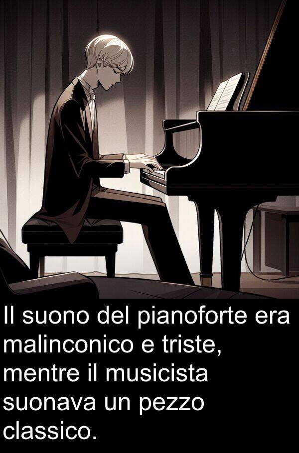 classico: Il suono del pianoforte era malinconico e triste, mentre il musicista suonava un pezzo classico.