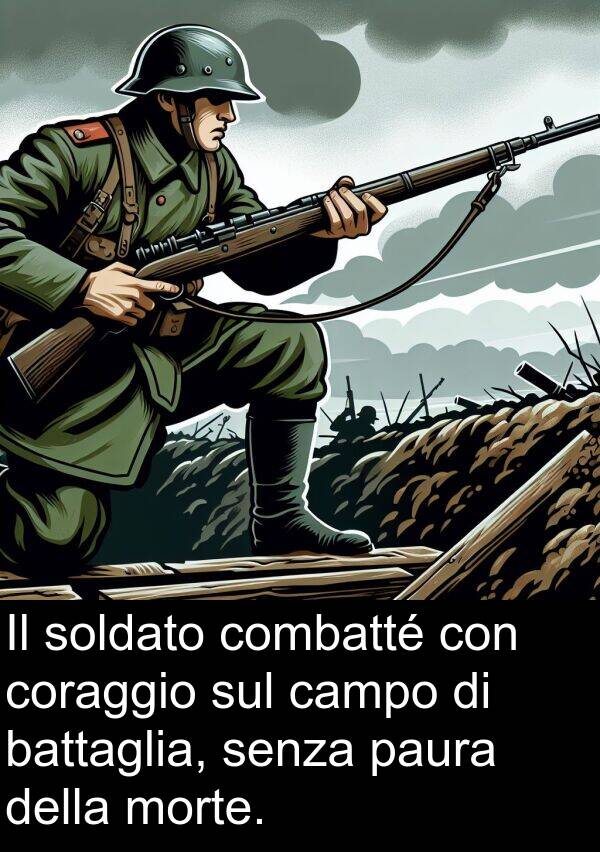 senza: Il soldato combatté con coraggio sul campo di battaglia, senza paura della morte.