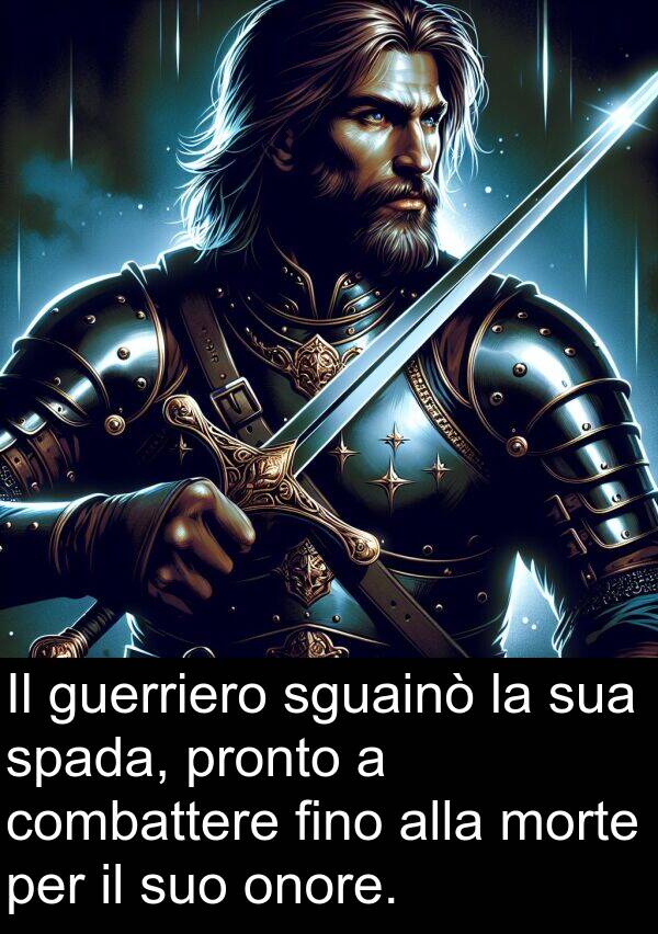 combattere: Il guerriero sguainò la sua spada, pronto a combattere fino alla morte per il suo onore.