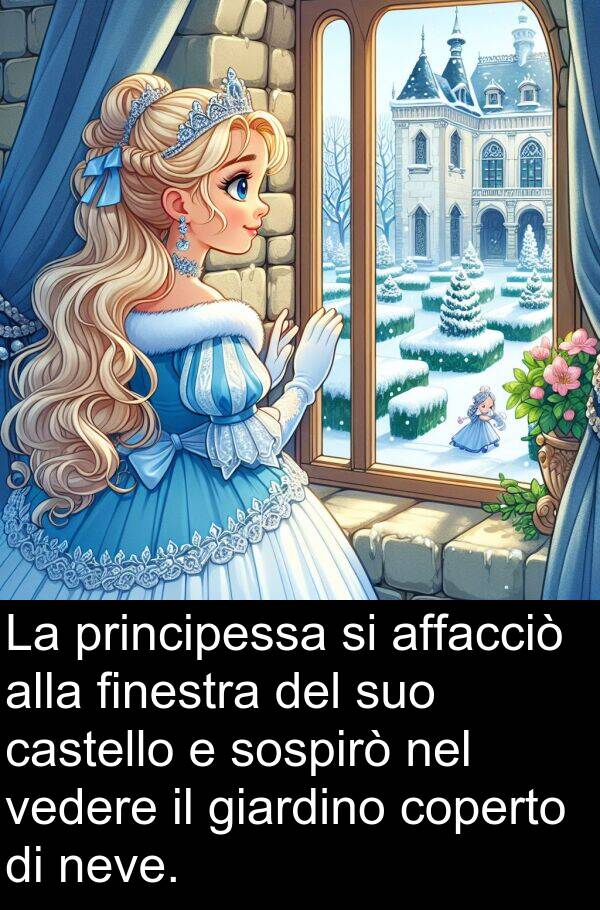 finestra: La principessa si affacciò alla finestra del suo castello e sospirò nel vedere il giardino coperto di neve.