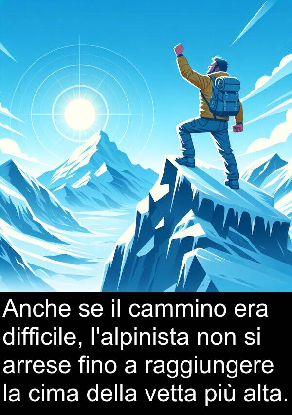 alta: Anche se il cammino era difficile, l'alpinista non si arrese fino a raggiungere la cima della vetta più alta.