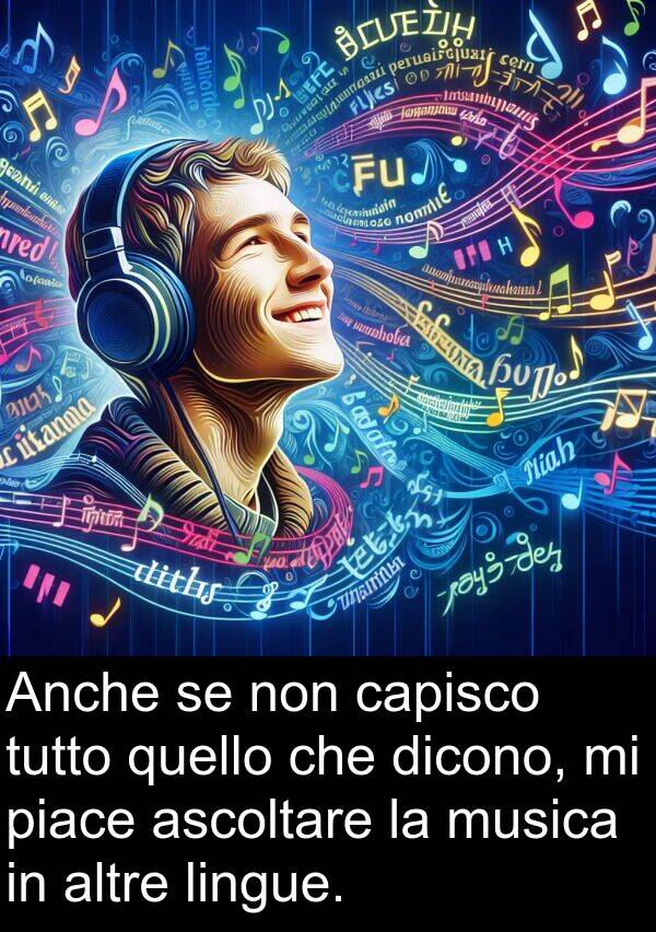 quello: Anche se non capisco tutto quello che dicono, mi piace ascoltare la musica in altre lingue.