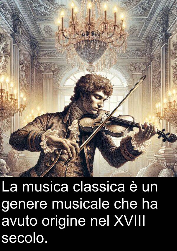secolo: La musica classica è un genere musicale che ha avuto origine nel XVIII secolo.
