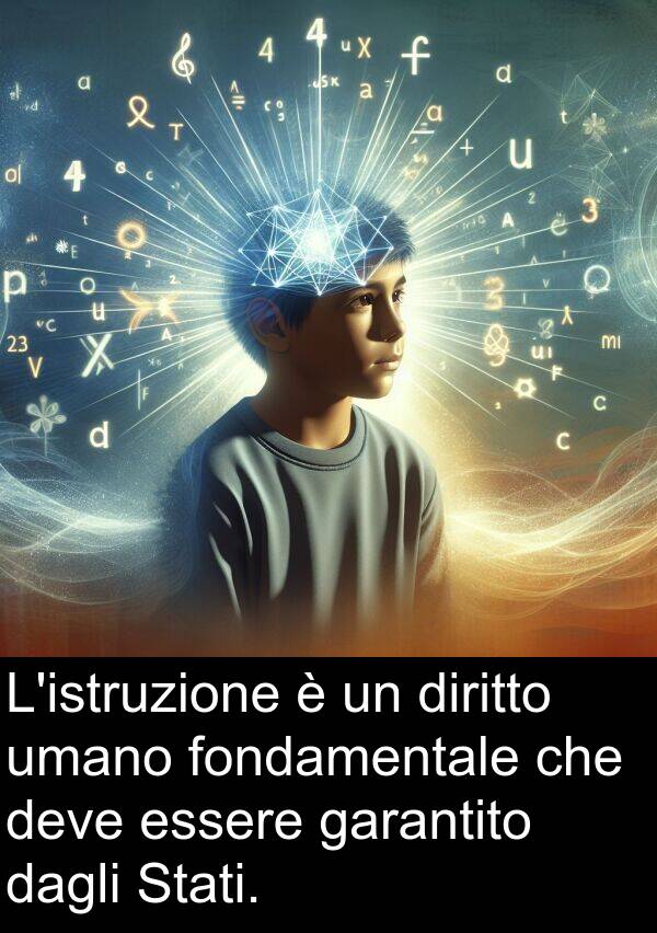 umano: L'istruzione è un diritto umano fondamentale che deve essere garantito dagli Stati.