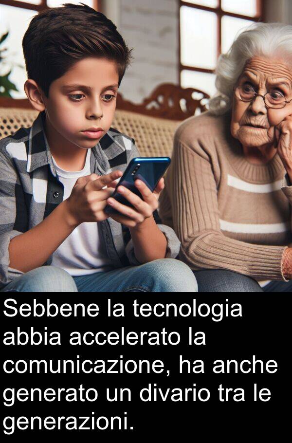 generazioni: Sebbene la tecnologia abbia accelerato la comunicazione, ha anche generato un divario tra le generazioni.