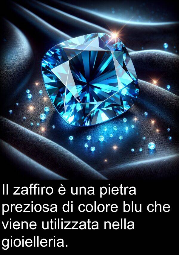zaffiro: Il zaffiro è una pietra preziosa di colore blu che viene utilizzata nella gioielleria.